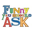 Icon of program: Funny You Should Ask