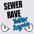 Icon of program: Sewer Rave Twitter Royale