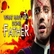 Icono de programa: What have you done, Fathe…